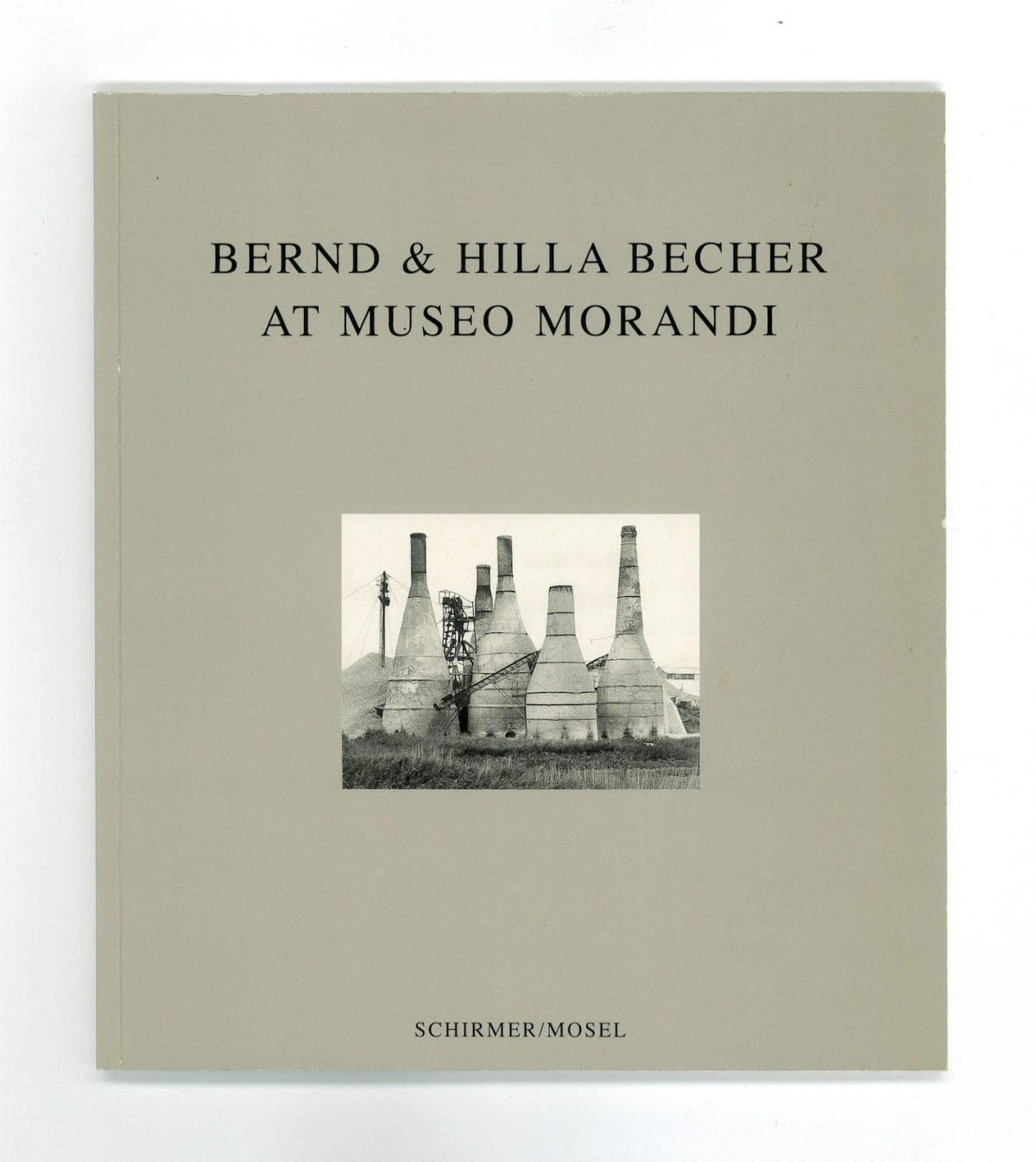 『BERND & HILLA BECHER AT MUSEO MORANDI』SCHIRMER MOSEL 2009年