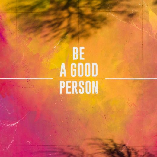 「BE A GOOD PERSON」という言葉